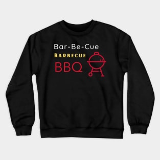 Bar-Be-Cue Barbecue BBQ Crewneck Sweatshirt